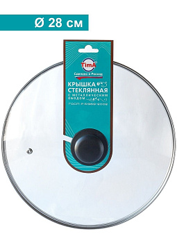 TIMA 4728 28 см Крышка стеклянная TIMA 4728 Крышка стеклян с металл/обод 28 см